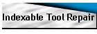 Indexable Tool Repair